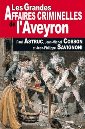Beispielbild fr Les Grandes Affaires Criminelles De L'aveyron zum Verkauf von RECYCLIVRE