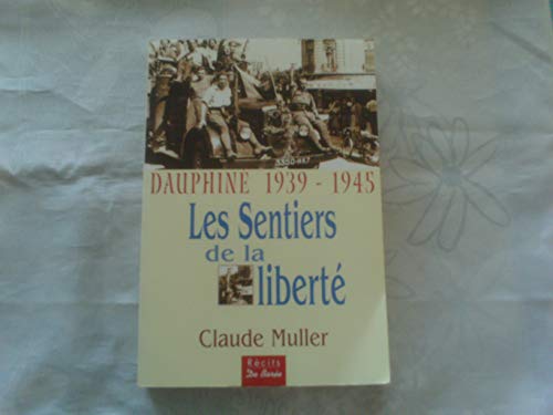 Beispielbild fr Dauphin 1939-1945, les sentiers de la libert : Les tmoignages de nombreux rsistants et dports zum Verkauf von Ammareal