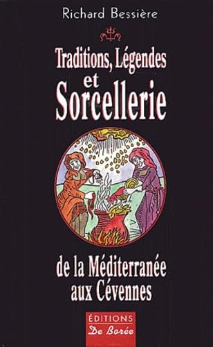 Traditions, légendes et sorcellerie de la Méditerranée aux Cévennes (French Edition)