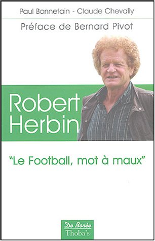 Imagen de archivo de Robert Herbin : Le football, mot  maux a la venta por Ammareal