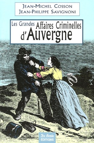Stock image for Les Grandes Affaires Criminelles d'Auvergne : De la Rvolution  nos jours for sale by medimops