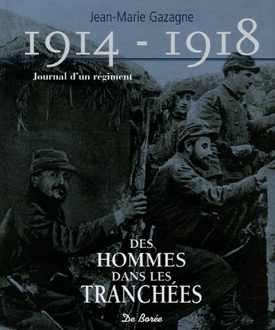 1914-1918 Journal d'un Régiment. Des hommes dans les tranchées