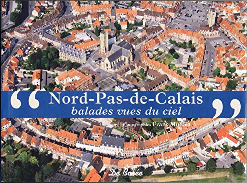 Stock image for Nord-Pas-de-Calais : Balades vues du ciel for sale by medimops