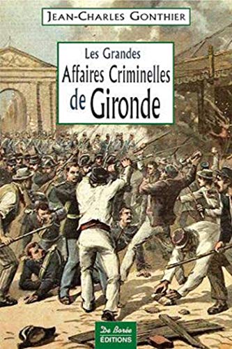 9782844944306: GIRONDE GRANDES AFFAIRES CRIMINELLES