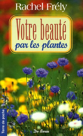 Stock image for Votre Beaut Par Les Plantes for sale by RECYCLIVRE