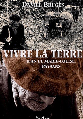 Stock image for Vivre la terre : Jean et Marie-Louise, paysans for sale by Ammareal