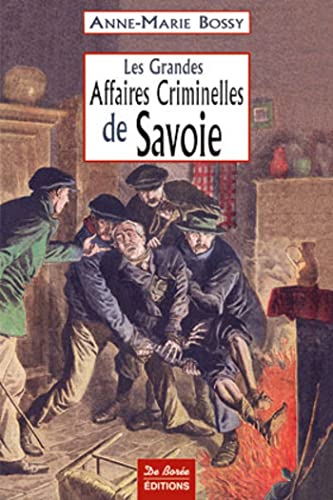 9782844945037: SAVOIE GRANDES AFFAIRES CRIMINELLES