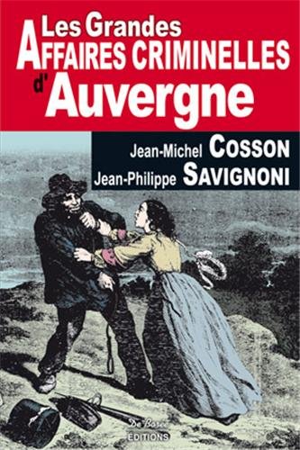 Beispielbild fr Les grandes affaires criminelles d'Auvergne : De la Rvolution  nos jours zum Verkauf von medimops