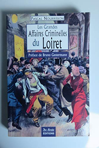 Stock image for Les Grandes Affaires Criminelles Du Loiret for sale by RECYCLIVRE