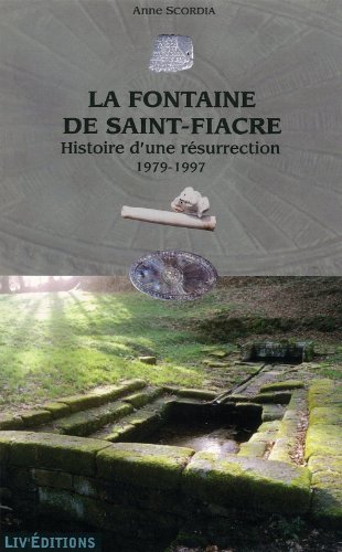 Stock image for La fontaine de Saint-Fiacre - histoire d'une rsurrection for sale by medimops