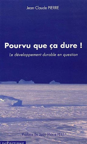 Stock image for Pourvu que a dure ! : Le dveloppement durable en question for sale by Ammareal