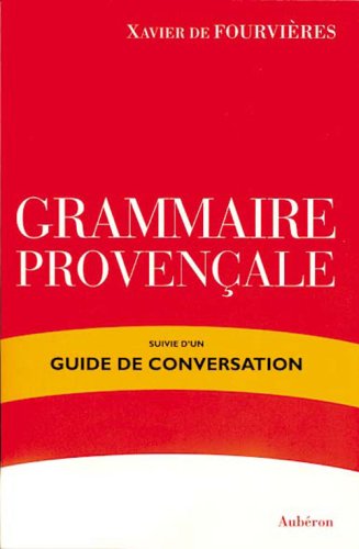 Grammaire provençale : guide de conversation - Fourvières, Xavier de