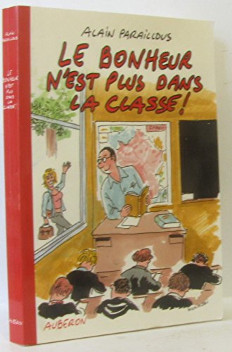 Beispielbild fr Le bonheur n'est plus dans la classe ! zum Verkauf von medimops