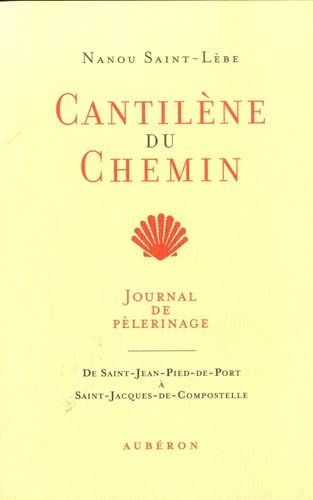 Imagen de archivo de Cantilne du chemin : Journal de plerinage de Saint-Jean-Pied-de-Port  Saint-Jacques-de-Compostelle a la venta por medimops