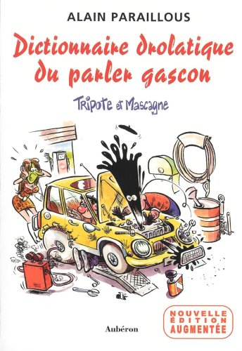 Beispielbild fr Dictionnaire Drolatique Du Parler Gascon : Tripote Et Mascagne zum Verkauf von RECYCLIVRE