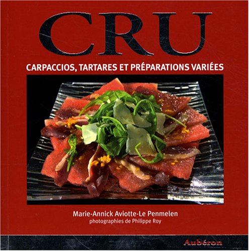 Beispielbild fr Cru : Carpaccios, tartares et prparations varies zum Verkauf von medimops