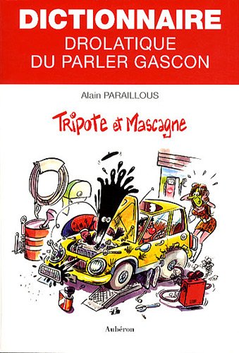 Beispielbild fr Tripote et mascagne : Dictionnaire drolatique du parler gascon zum Verkauf von LeLivreVert