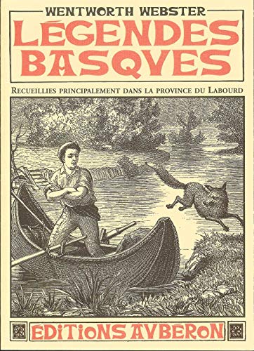 Imagen de archivo de Lgendes basques: Recueillies principalement dans la province du Labourd suivi de Un essai sur la langue basque [Reli] Webster, Wentworth; Vinson, Julien et Burguete, Nicolas a la venta por BIBLIO-NET