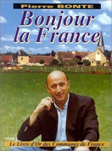 Stock image for Bonjour la France : Tome 1, le livre d'or des communes de France for sale by Ammareal