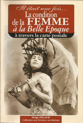 9782845032187: Il tait une fois... La condition de la femme  la Belle Epoque  travers la carte postale