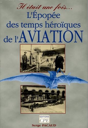 Imagen de archivo de Il tait une fois. L'pope des temps hroques de l'Aviation. L'ge d'or de l'Aviation, les annes de gloire  travers la carte postale a la venta por medimops