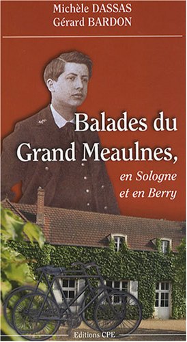Stock image for Balades du grand meaulnes : En Sologne et en Berry for sale by LIVREAUTRESORSAS