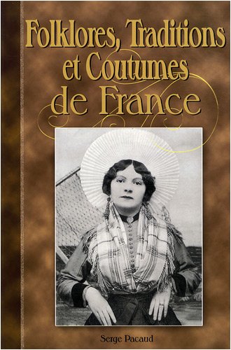 Imagen de archivo de Folklores, traditions et coutumes de France : A travers la carte postale a la venta por Ammareal