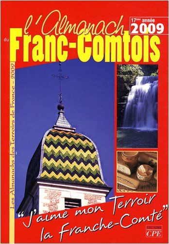 Beispielbild fr L'almanach Du Franc-comtois 2009 : J'aime Mon Terroir, La Franche-comt zum Verkauf von RECYCLIVRE