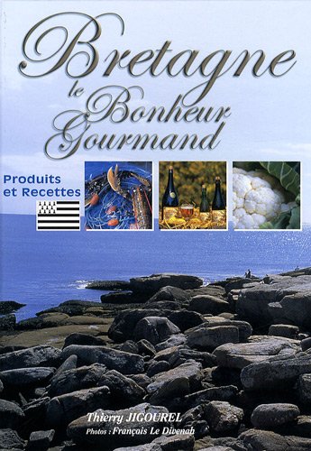 Beispielbild fr Bretagne le bonheur gourmand : produits et recettes zum Verkauf von Librairie Th  la page