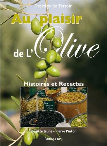 Stock image for Au plaisir de l'olive : Histoire et 170 recettes for sale by Ammareal