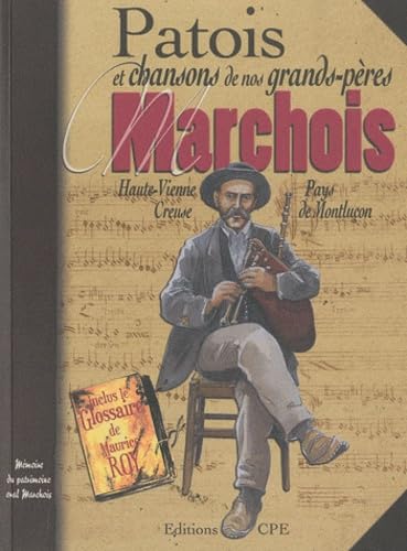 9782845038271: Patois et chansons de nos grands-pres marchois: Haute-Vienne, Creuse, pays de Montluon