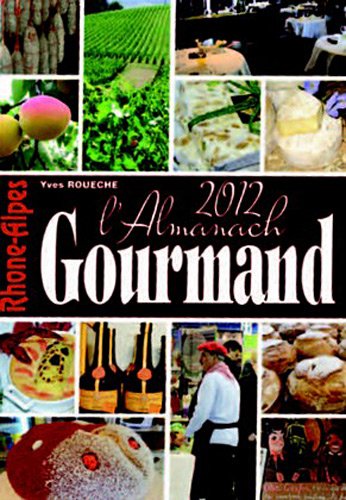 Beispielbild fr L'almanach Gourmand Rhne-alpes 2012 zum Verkauf von RECYCLIVRE