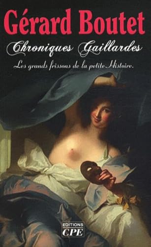 Beispielbild fr Chroniques Gaillardes : De Clotilde  Josphine, Les Grands Frissons De La Petite Histoire zum Verkauf von RECYCLIVRE