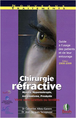 Stock image for Chirurgie Rfractive : Myopie, Hypermtropie, Astigmatisme, Presbytie : Guide  L'usage Des Patients for sale by RECYCLIVRE