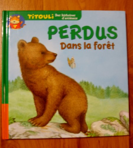 Beispielbild fr Le petit ours / Perdus dans la fort (Titouli) zum Verkauf von Ammareal