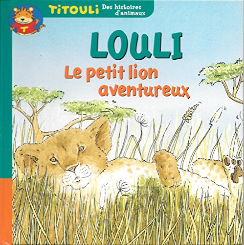 Beispielbild fr Le petit lion Louli, le petit lion aventureux (Titouli) zum Verkauf von Ammareal