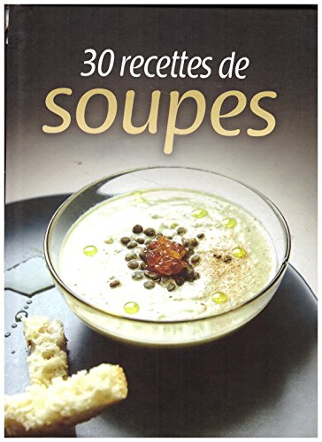 Beispielbild fr 30 recettes de soupe zum Verkauf von Ammareal