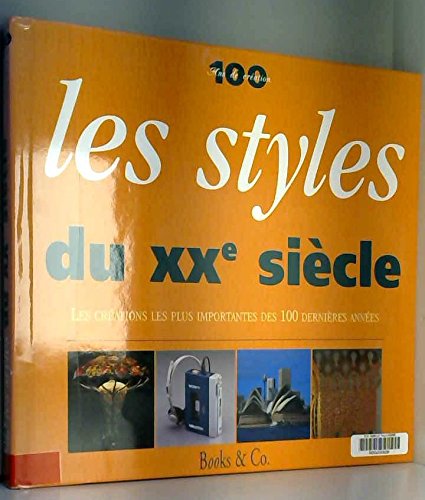 Beispielbild fr 100 Ans de Cration, les Styles du XX sicle zum Verkauf von Librairie de l'Avenue - Henri  Veyrier