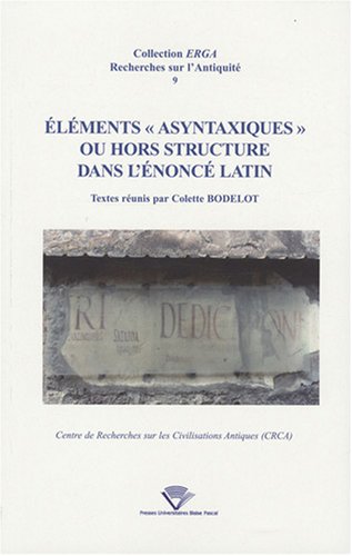 Beispielbild fr lments asyntaxiques ou hors structure dans l'nonc latin zum Verkauf von Chapitre.com : livres et presse ancienne