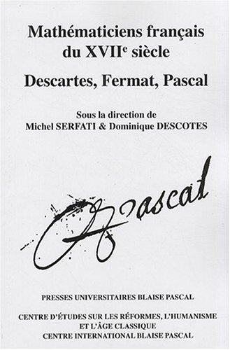 9782845163546: Mathmaticiens franais du XVIIe sicle: Descartes, Fermat, Pascal