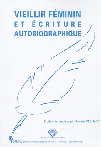 9782845163621: Vieillir fminin et criture autobiographique - [actes du colloque, Clermont-Ferrand, 12-13 janvier 2006]