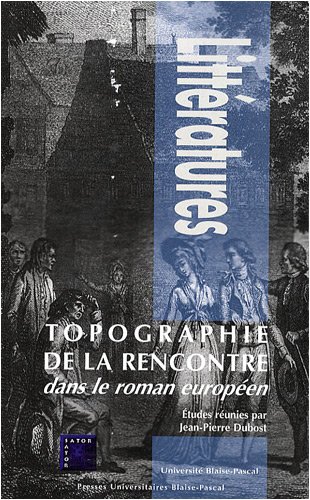 Beispielbild fr Topographie de la rencontre dans le roman europen zum Verkauf von Ammareal