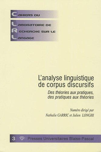 Stock image for L'ANALYSE LINGUISTIQUE DE CORPUS DISCURSIFS. DES THEORIES AUX PRATIQUES, DES PRATIQUES AUX THEORIES for sale by Prtico [Portico]