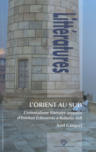 Beispielbild fr L'Orient au Sud : L'orientalisme littraire argentin d'Esteban Echeverria  Roberto Arlt zum Verkauf von medimops