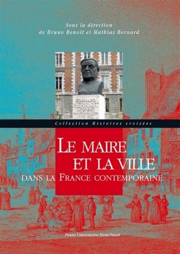 Imagen de archivo de Le Maire Et La Ville Dans La France Contemporaine a la venta por RECYCLIVRE