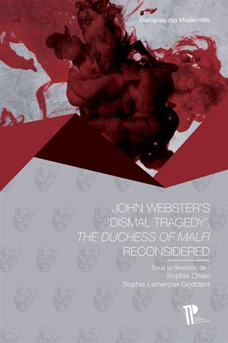 Beispielbild fr John Webster's "Dismal Tragedy" : "The Duchess of Malfi" Reconsidered zum Verkauf von Ammareal