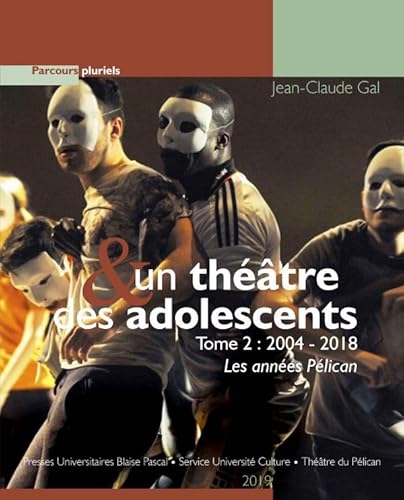 Beispielbild fr Un Thtre & Des Adolescents. Vol. 2. 2004-2018 : Les Annes Plican zum Verkauf von RECYCLIVRE
