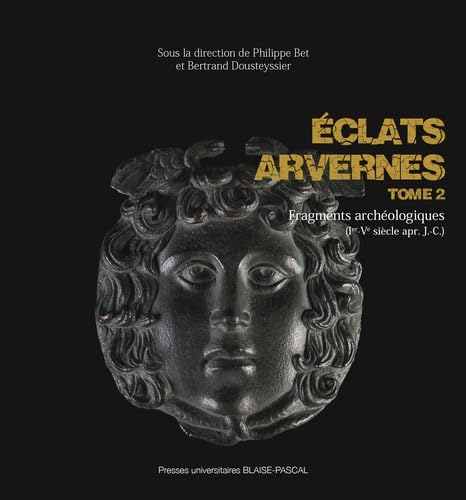 Stock image for Eclats Arvernes : Fragments Archologiques : Ier-ve Sicle Apr. J.-c. Vol. 2 for sale by RECYCLIVRE