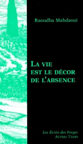 Stock image for La Vie est le dcor de l'absence for sale by medimops