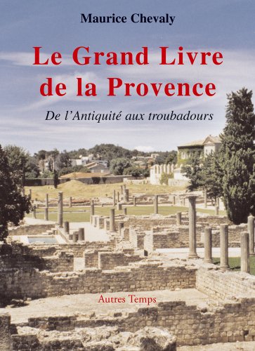 Beispielbild fr Le Grand Livre De La Provence, Tome 1 : De L'antiquit Aux Troubadours zum Verkauf von RECYCLIVRE